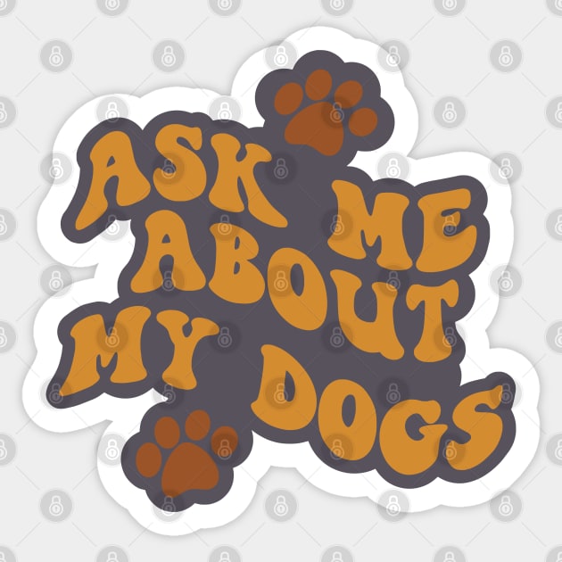 Ask Me About My Dogs Sticker by Miozoto_Design